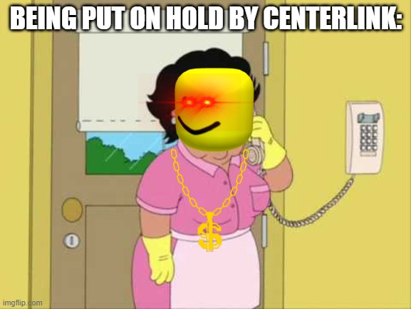 No no no Mr. Superman no here | BEING PUT ON HOLD BY CENTERLINK: | image tagged in no no no mr superman no here | made w/ Imgflip meme maker