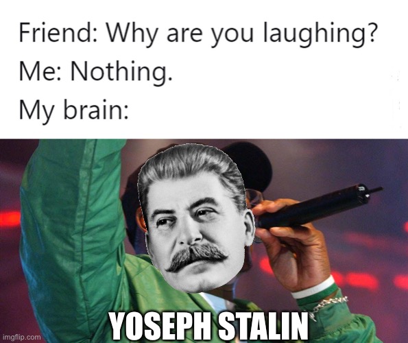 YOSEPH STALIN | image tagged in joseph stalin | made w/ Imgflip meme maker