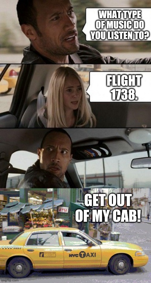 GET OUT OF MY CAB! image tagged in rock taxi get out,memes,the rock... 