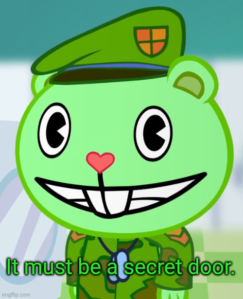 Flippy Smiles (HTF) | It must be a secret door. | image tagged in flippy smiles htf | made w/ Imgflip meme maker