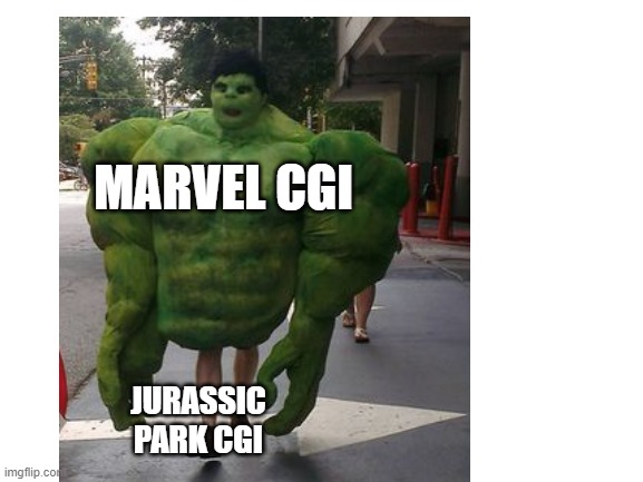 cgi | MARVEL CGI; JURASSIC PARK CGI | image tagged in hulk | made w/ Imgflip meme maker