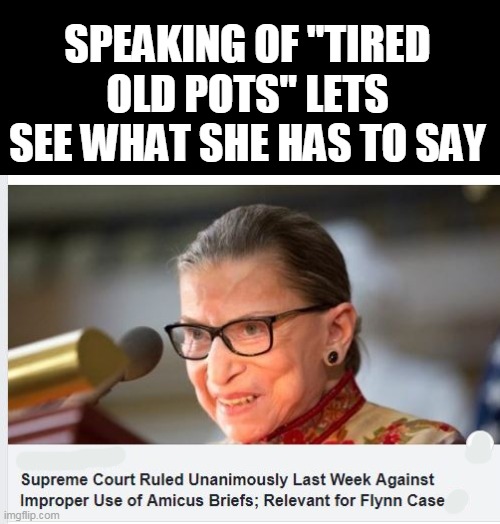 SPEAKING OF "TIRED OLD POTS" LETS SEE WHAT SHE HAS TO SAY | made w/ Imgflip meme maker