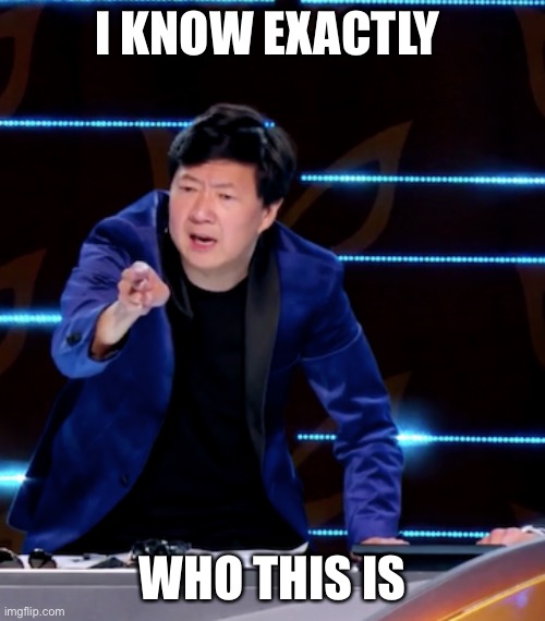 A meme only masked singer fans will get |  I KNOW EXACTLY; WHO THIS IS | image tagged in memes,ken jeong,masked singer | made w/ Imgflip meme maker