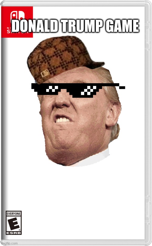 Nintendo Switch | DONALD TRUMP GAME | image tagged in nintendo switch | made w/ Imgflip meme maker