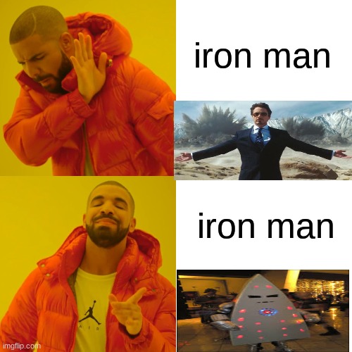 Drake Hotline Bling Meme | iron man; iron man | image tagged in memes,drake hotline bling | made w/ Imgflip meme maker