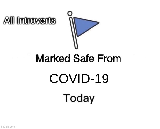 Marked Safe From Corona | All Introverts; COVID-19 | image tagged in memes,marked safe from | made w/ Imgflip meme maker