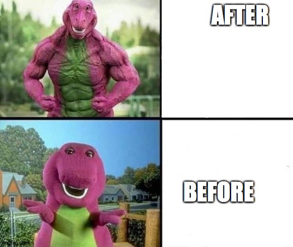 barny strong/weak | AFTER BEFORE | image tagged in barny strong/weak | made w/ Imgflip meme maker