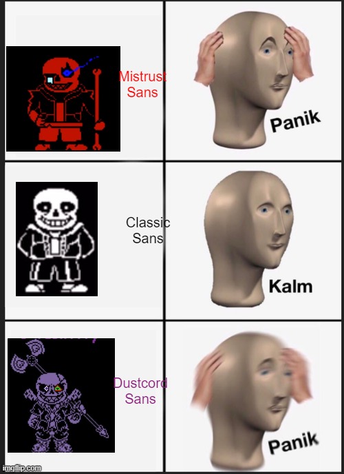 Panik Kalm Undertale Au | Mistrust Sans; Classic Sans; Dustcord Sans | image tagged in memes,panik kalm panik,sans,mistrust,dustcord,undertale | made w/ Imgflip meme maker