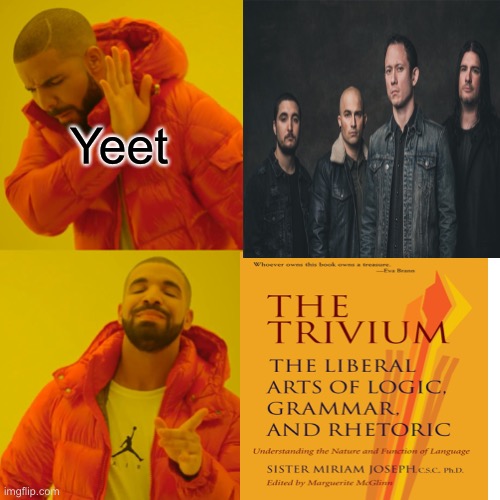 If you had to pick a trivium | Yeet | image tagged in random | made w/ Imgflip meme maker