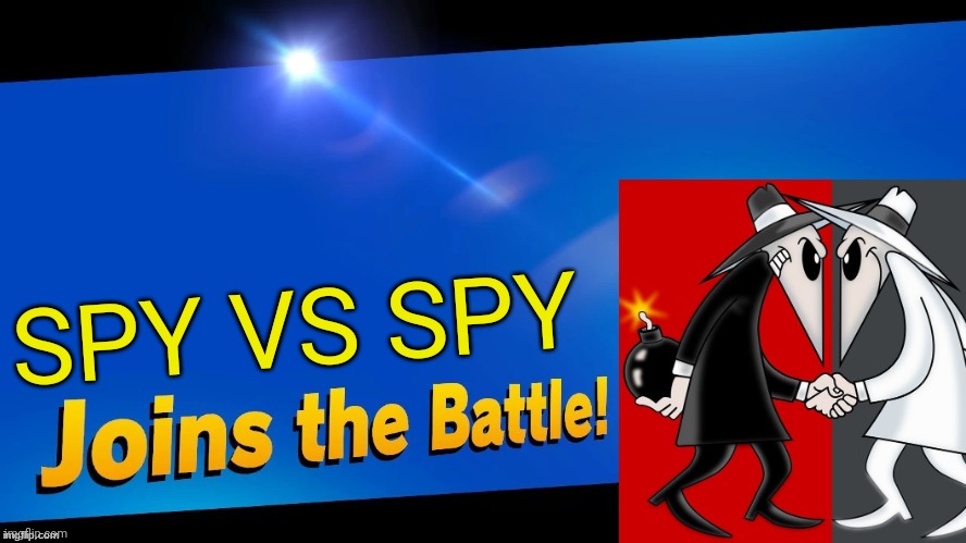 It could be like the Inkling costumes. | SPY VS SPY | image tagged in blank joins the battle,spy vs spy,mad magazine,smash bros,memes | made w/ Imgflip meme maker