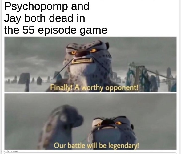 Webtoon No Scope - Ep 55 | Psychopomp and Jay both dead in the 55 episode game | image tagged in finally a worthy opponent | made w/ Imgflip meme maker