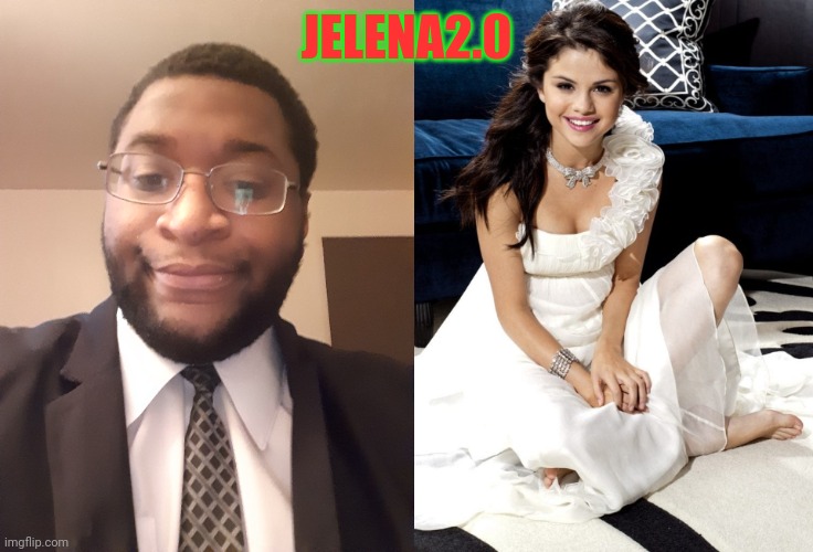 JELENA2.0 | made w/ Imgflip meme maker