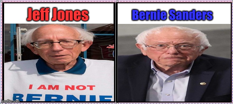 These guys (Jeff Jones and Bernie Sanders) look so much alike. | Bernie Sanders; Jeff Jones | image tagged in dont these guys look alike,bernie sanders,political meme,politics,political memes,political | made w/ Imgflip meme maker