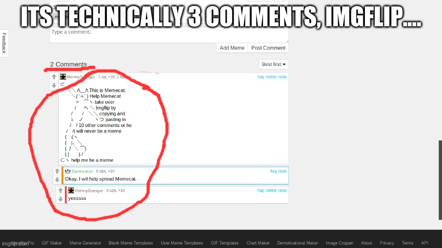 Ummmmmm.... | ITS TECHNICALLY 3 COMMENTS, IMGFLIP.... | image tagged in imgflip,be,kinda,stoopid,right,now | made w/ Imgflip meme maker