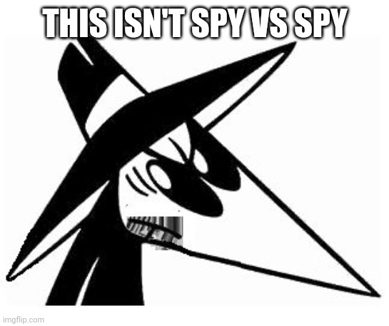 Black Spy | THIS ISN'T SPY VS SPY | image tagged in black spy | made w/ Imgflip meme maker