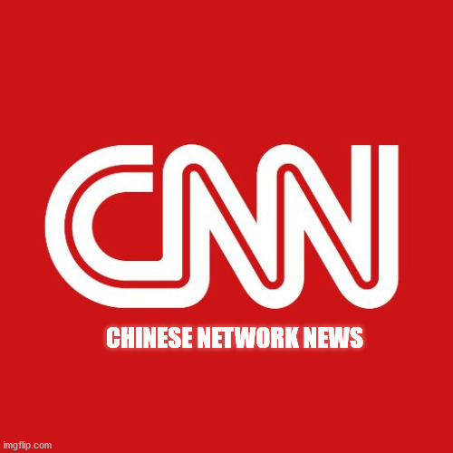 Communists | CHINESE NETWORK NEWS | image tagged in cnn,fake news,cnn fake news | made w/ Imgflip meme maker