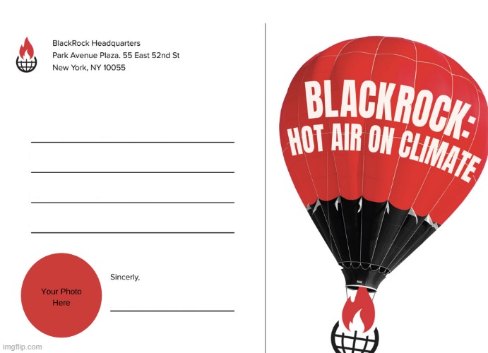 Send BlackRock a Postcard | image tagged in climate change,finance | made w/ Imgflip meme maker