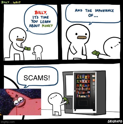 Billy no | SCAMS! | image tagged in billy no | made w/ Imgflip meme maker