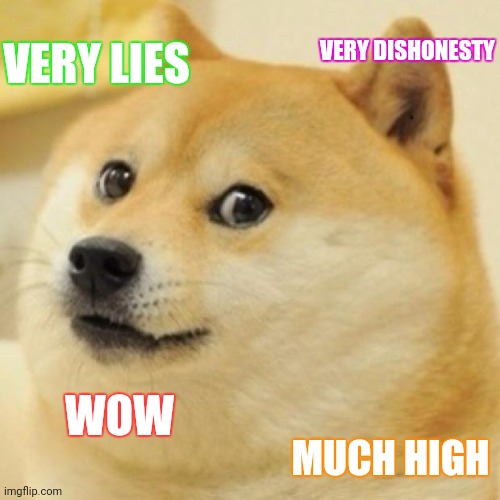 wow doge | WOW MUCH HIGH VERY LIES VERY DISHONESTY | image tagged in wow doge | made w/ Imgflip meme maker