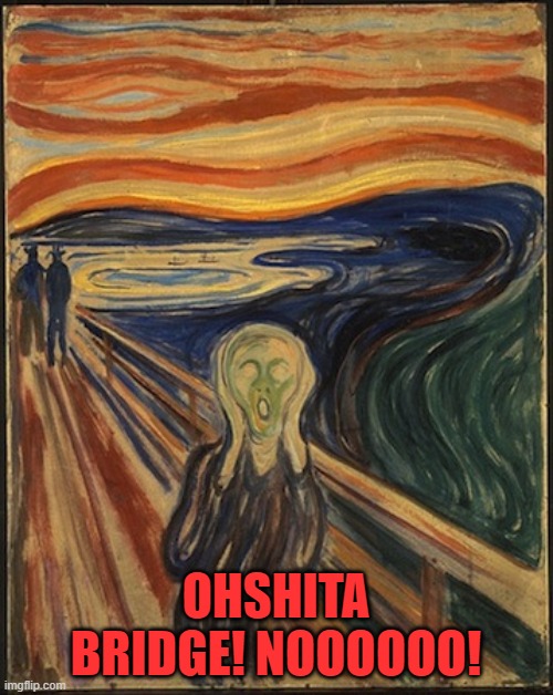 OHSHITA BRIDGE! NOOOOOO! | made w/ Imgflip meme maker