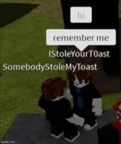 toast | image tagged in toast | made w/ Imgflip meme maker