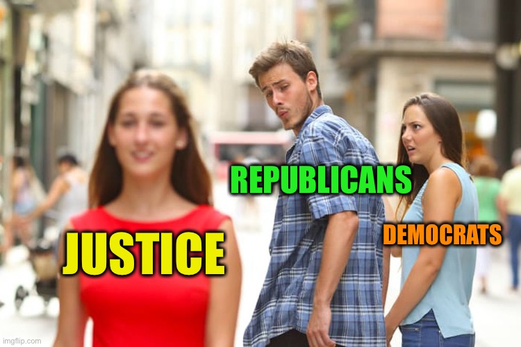Distracted Boyfriend Meme | JUSTICE REPUBLICANS DEMOCRATS | image tagged in memes,distracted boyfriend | made w/ Imgflip meme maker