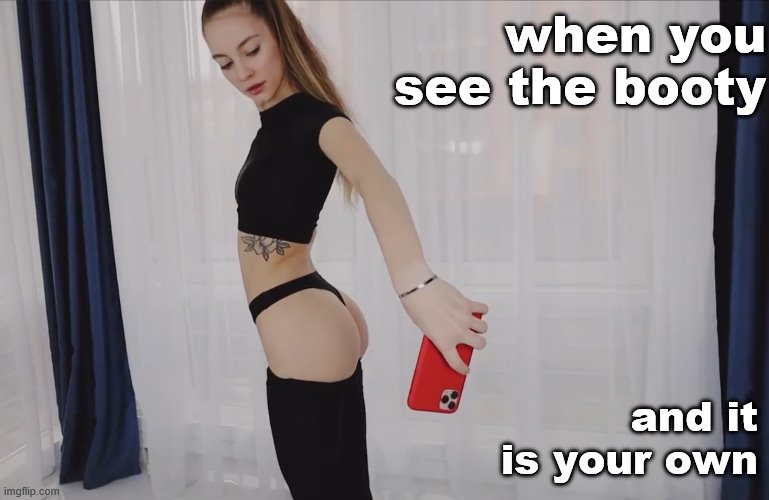 When you take ass selfies during yoga | when you see the booty; and it is your own | image tagged in solazola ass selfie,selfie,when you see the booty,booty,nice ass,sexy girl | made w/ Imgflip meme maker