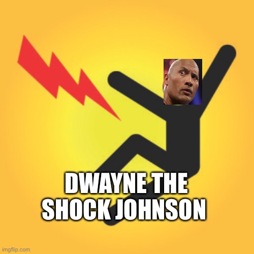 Dwayne the shock Johnson | DWAYNE THE SHOCK JOHNSON | image tagged in dwayne johnson,memes,funny,shock,bored | made w/ Imgflip meme maker