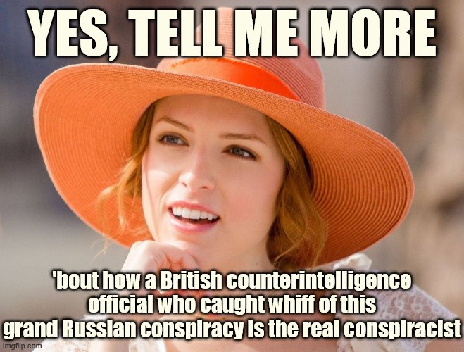 When they gripe about the Steele Dossier for the umpteenth time. | YES, TELL ME MORE; 'bout how a British counterintelligence official who caught whiff of this grand Russian conspiracy is the real conspiracist | image tagged in condescending kendrick,trump russia collusion,russian investigation,mueller time,mueller,russian collusion | made w/ Imgflip meme maker