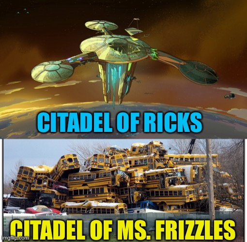 CITADEL OF RICKS; CITADEL OF MS. FRIZZLES | image tagged in city,rick and morty,magic school bus,ms frizzle,school bus | made w/ Imgflip meme maker