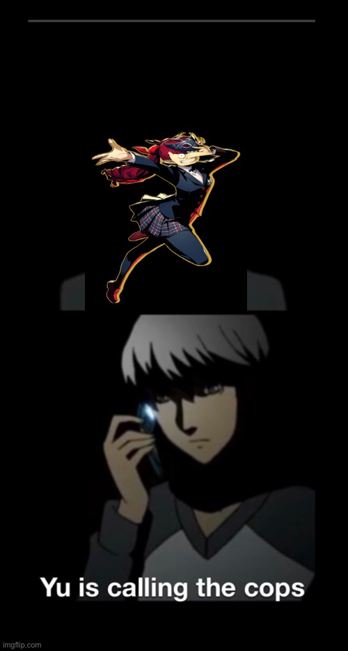 Anyone | image tagged in yu narukami isnt calling the cops | made w/ Imgflip meme maker