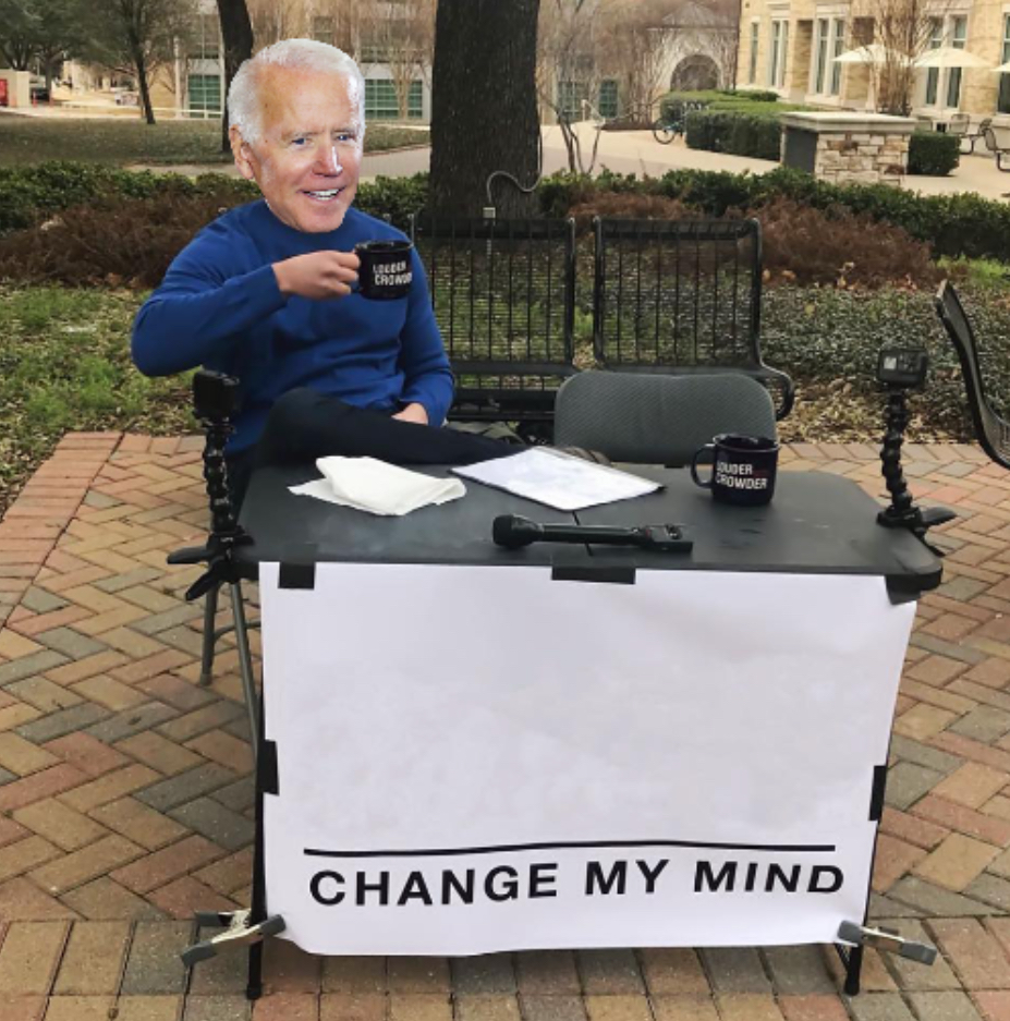 High Quality Change my mind Biden Blank Meme Template