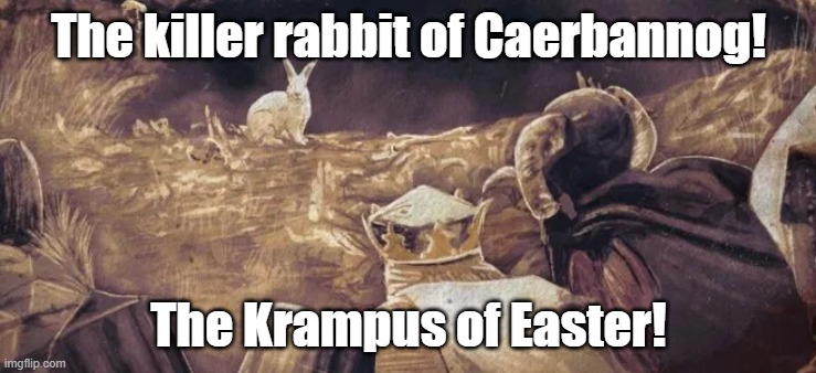 The Krampus of Easter | The killer rabbit of Caerbannog! The Krampus of Easter! | image tagged in monty python and the holy grail,krampus | made w/ Imgflip meme maker