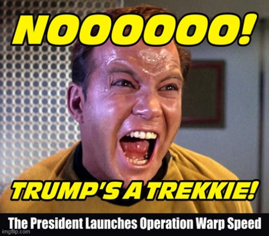 Sulu...Warp Factor 9 Now! | image tagged in memes,donald trump,covid-19,politics,star trek,warp speed | made w/ Imgflip meme maker