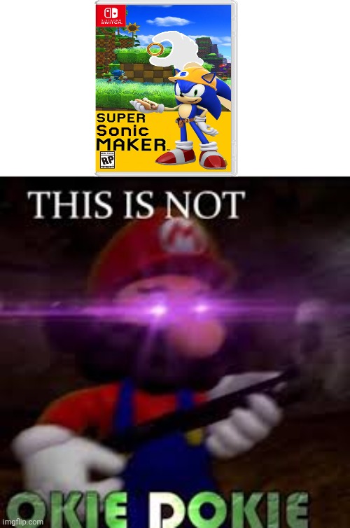 Super Mario vs sonic | image tagged in this is not okie dokie,sonic,mario | made w/ Imgflip meme maker