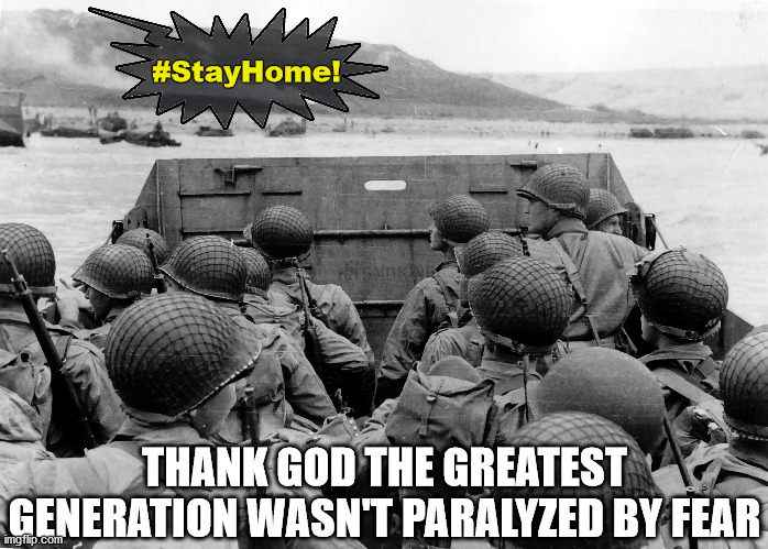 #StayHome! THANK GOD THE GREATEST GENERATION WASN'T PARALYZED BY FEAR | image tagged in omaha beach,d-day,stay home,lockdown,covid-19,tyranny | made w/ Imgflip meme maker