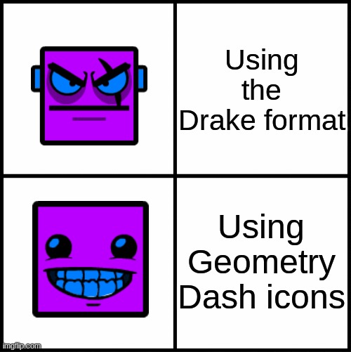 Geometry Dash Drake Meme Template - Imgflip