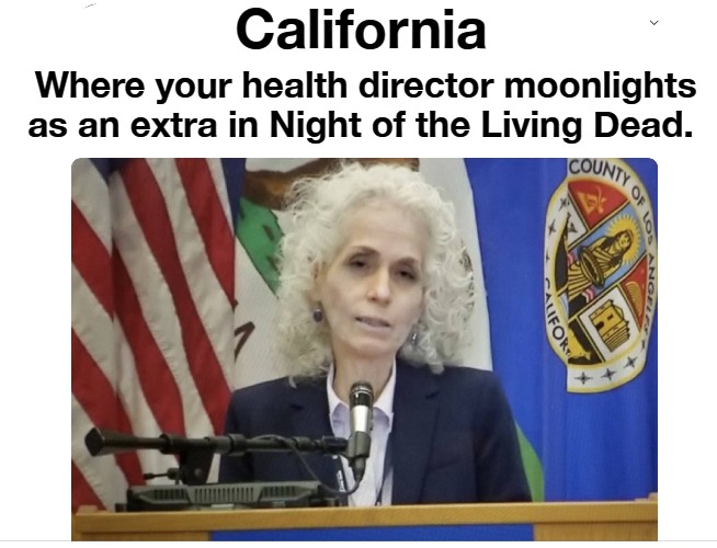 California: Where your health director moonlights as an extra in NIght of the Living Dead. | California; Where your health director moonlights as an extra in Night of the Living Dead. | image tagged in night of the living dead,undead,i see dead people,dead people,walking dead zombie,zombie apocalypse | made w/ Imgflip meme maker
