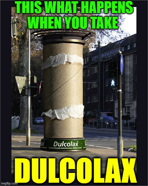 Dulcolax and the Pandemic: Not a Good Duo | THIS WHAT HAPPENS
WHEN YOU TAKE; DULCOLAX | image tagged in vince vance,toilet paper,laxative,no more toilet paper,coronavirus,pandemic | made w/ Imgflip meme maker