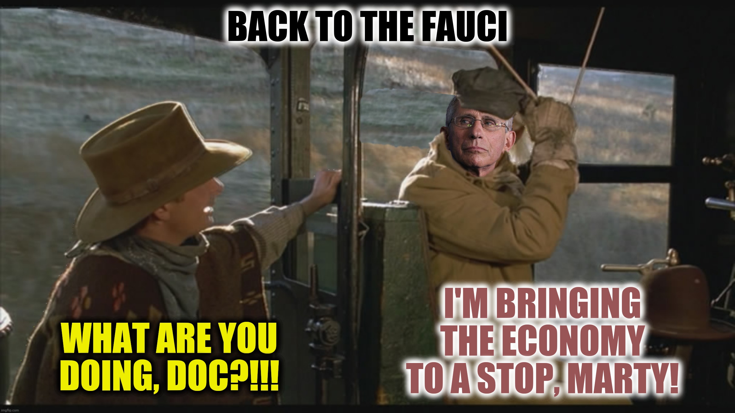 Bad Photoshop Sunday presents:  Great Scott! |  BACK TO THE FAUCI; I'M BRINGING THE ECONOMY TO A STOP, MARTY! WHAT ARE YOU DOING, DOC?!!! | image tagged in bad photoshop sunday,back to the future,doc fauci,doc brown | made w/ Imgflip meme maker