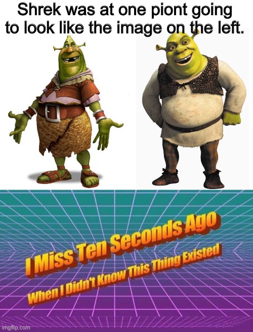 Shrek’s awkward early design [typo fix: point] | Shrek was at one piont going to look like the image on the left. | image tagged in blank white template,i miss ten seconds ago,shrek | made w/ Imgflip meme maker
