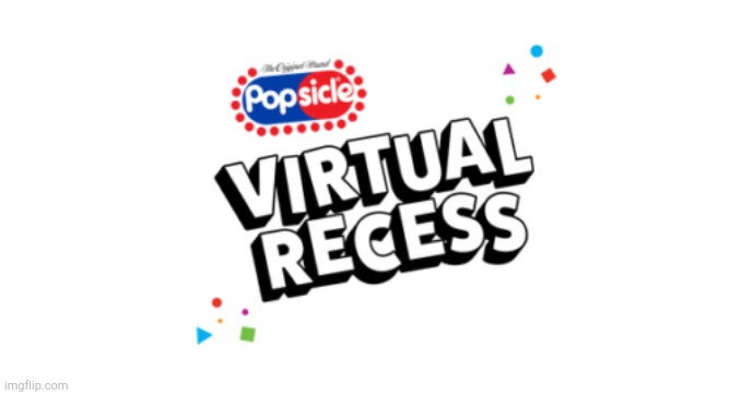 Popsicle Virtual Recess! | image tagged in popsicle virtual recess | made w/ Imgflip meme maker