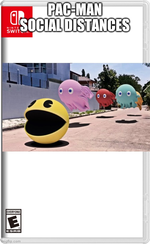 Nintendo Switch | PAC-MAN SOCIAL DISTANCES | image tagged in nintendo switch | made w/ Imgflip meme maker