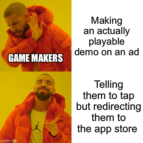 Drake Hotline Bling | Making an actually playable demo on an ad; GAME MAKERS; Telling them to tap but redirecting them to the app store | image tagged in memes,drake hotline bling | made w/ Imgflip meme maker