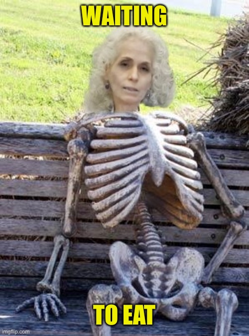 Director of Health but not very healthy. | WAITING; TO EAT | image tagged in waiting skeleton,director,politics,political meme | made w/ Imgflip meme maker