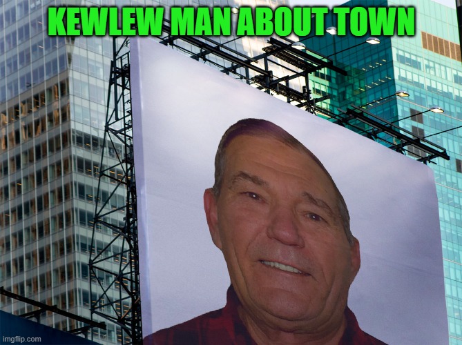 kewlew | KEWLEW MAN ABOUT TOWN | image tagged in kewlew,photoshope | made w/ Imgflip meme maker