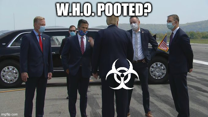 He W.H.O. Smelt It Dealt It | W.H.O. POOTED? | image tagged in coronavirus,covid-19,world health organization,biohazard,who,fart | made w/ Imgflip meme maker