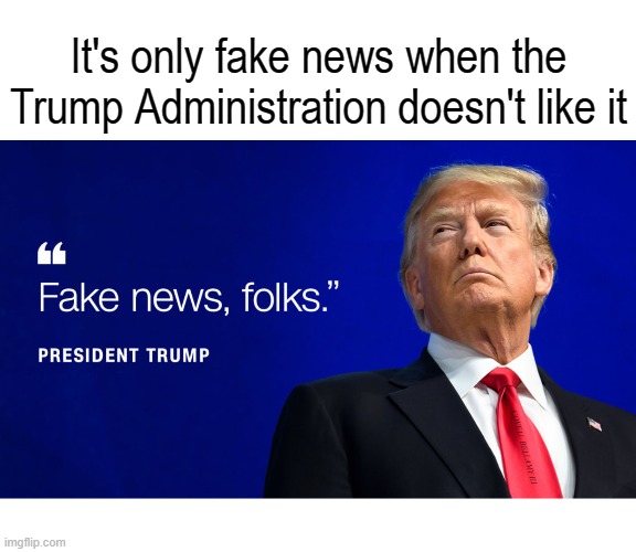 It's only fake news when the Trump Administration doesn't like it; COVELL BELLAMY III | image tagged in trump administration only fake news when they don't like it | made w/ Imgflip meme maker