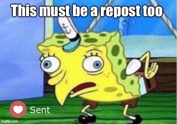 Asking the big questions, like: What is a “repost”? | image tagged in repost,reposts,memes about memes,memes about memeing,imgflip humor,meanwhile on imgflip | made w/ Imgflip meme maker