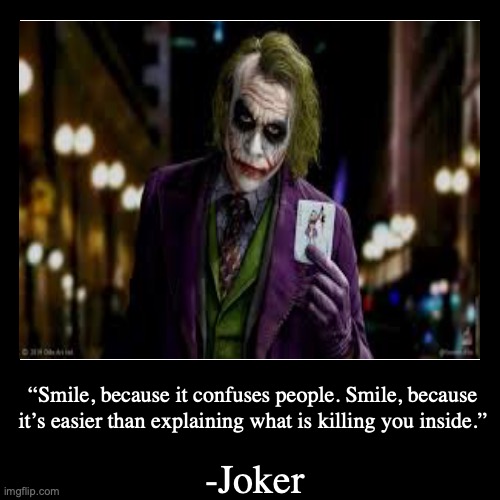 why does Joker have the most meaningful quotes? | image tagged in funny,demotivationals | made w/ Imgflip demotivational maker